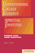 Understanding College Students' Spiritual Identities: Different Faiths, Varied Worldviews