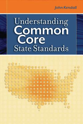 Understanding Common Core State Standards - Kendall, John