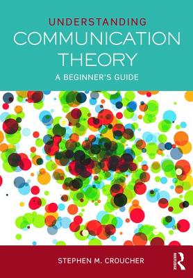 Understanding Communication Theory: A Beginner's Guide - Croucher, Stephen M.