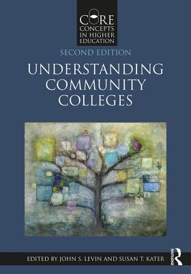 Understanding Community Colleges - Levin, John S (Editor), and Kater, Susan T (Editor)