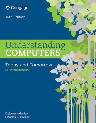 Understanding Computers: Today and Tomorrow: Comprehensive, Loose-Leaf Version - Morley, Deborah, and Parker, Charles