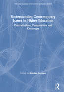 Understanding Contemporary Issues in Higher Education: Contradictions, Complexities and Challenges