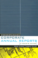 Understanding Corporate Annual Reports: A User's Guide - Stanko, Brian, and Zeller, Thomas