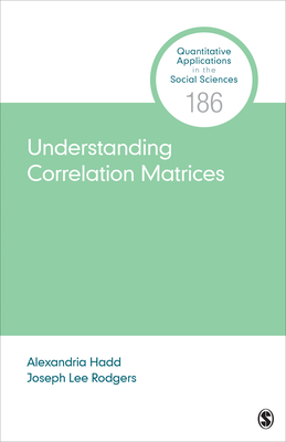 Understanding Correlation Matrices - Hadd, Alexandria R, and Rodgers, Joseph Lee