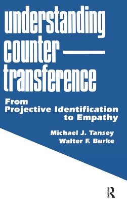 Understanding Countertransference: From Projective Identification to Empathy - Tansey, Michael J, and Burke, Walter F