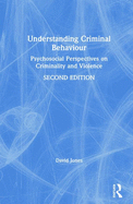 Understanding Criminal Behaviour: Psychosocial Perspectives on Criminality and Violence