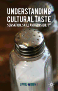 Understanding Cultural Taste: Sensation, Skill and Sensibility