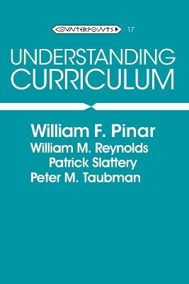 Understanding Curriculum: Fifth Printing - Steinberg, Shirley R (Editor), and Kincheloe, Joe L (Editor), and Slattery, Patrick