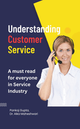 Understanding Customer Service: A must read for everyone in Service Industry!