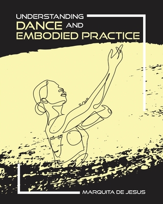 Understanding Dance and Embodied Practice - de Jesus