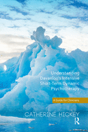 Understanding Davanloo's Intensive Short-Term Dynamic Psychotherapy: A Guide for Clinicians