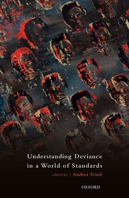 Understanding Deviance in a World of Standards - Fried, Andrea (Editor)