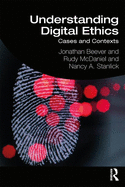 Understanding Digital Ethics: Cases and Contexts