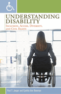 Understanding Disability: Inclusion, Access, Diversity, and Civil Rights
