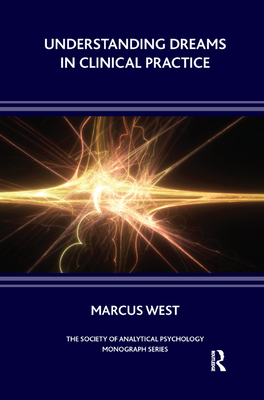 Understanding Dreams in Clinical Practice - West, Marcus
