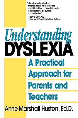 Understanding Dyslexia: A Practical Approach for Parents and Teachers - Huston, Anne Marshall