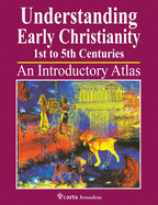 Understanding Early Christianity-1st to 5th Centuries: An Introduction Atlas