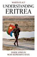 Understanding Eritrea: Inside Africa's Most Repressive State