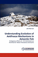 Understanding Evolution of Antifreeze Mechanisms in Antarctic Fish