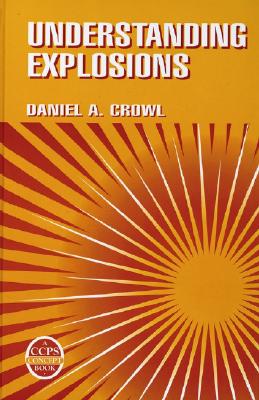 Understanding Explosions - Crowl, Daniel A