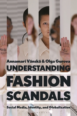 Understanding Fashion Scandals: Social Media, Identity, and Globalization - Vnsk, Annamari, and Gurova, Olga