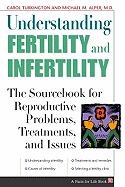 Understanding Fertility and Infertility: The Sourcebook for Reproductive Problems, Treatments, and Issues - Turkington, Carol A, and Alper, Michael M, and Van de Wetering, Janwillem M