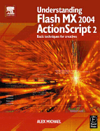 Understanding Flash MX 2004 ActionScript 2: Basic Techniques for Creatives