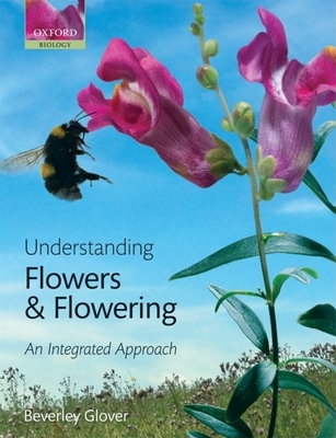 Understanding Flowers and Flowering: An Intergrated Approach - Glover, Beverly