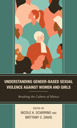 Understanding Gender-Based Sexual Violence Against Women and Girls: Breaking the Culture of Silence