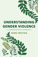 Understanding Gender Violence: A Comprehensive Approach