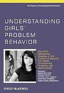 Understanding Girls' Problem Behavior: How Girls' Delinquency Develops in the Context of Maturity and Health, Co-occurring Problems, and Relationships