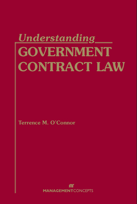 Understanding Government Contract Law - O'Connor, Terrence M