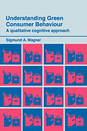 Understanding Green Consumer Behaviour: A Qualitative Cognitive Approach