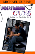 Understanding Guys: A Guide for Teenage Girls