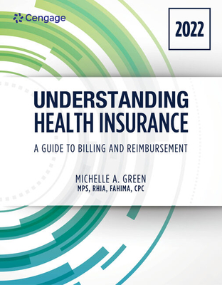 Understanding Health Insurance: A Guide to Billing and Reimbursement - 2022 Edition - Green, Michelle
