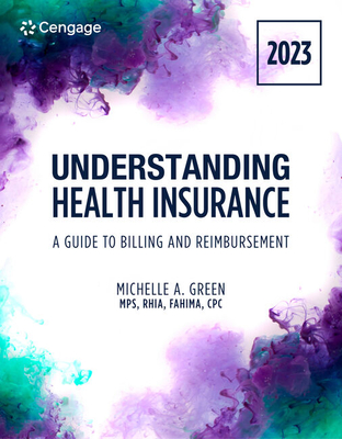 Understanding Health Insurance: A Guide to Billing and Reimbursement, 2023 Edition - Green, Michelle