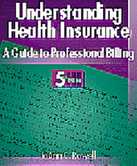 Understanding Health Insurance: A Guide to Professional Billing - Rowell, Jo Ann C, and Green, Mps Rhia Cma Ctr Michelle a