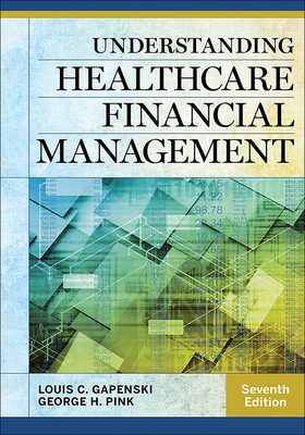 Understanding Healthcare Financial Management, Seventh Edition - Gapenski, Louis