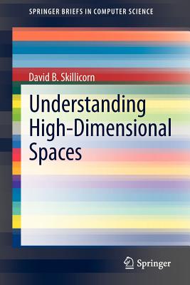 Understanding High-Dimensional Spaces - Skillicorn, David B.