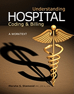 Understanding Hospital Coding & Billing: A Worktext