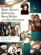 Understanding Human Behavior and the Social Environment Student Manual - Kirst-Ashman, Karen K, and Zastrow, Charles H, and Vogel, Vicki