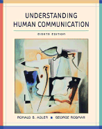 Understanding Human Communication - Adler, Ronald B, and Rodman, George