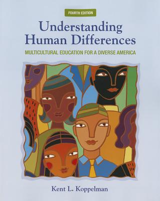 Understanding Human Differences: Multicultural Education for a Diverse America - Koppelman, Kent L.