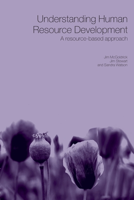 Understanding Human Resource Development: A Research-based Approach - McGoldrick, Jim (Editor), and Stewart, Jim (Editor), and Watson, Sandra (Editor)