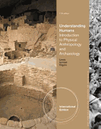 Understanding Humans: Introduction to Physical Anthropology and Archaeology, International Edition