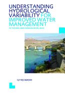 Understanding Hydrological Variability for Improved Water Management in the Semi-Arid Karkheh Basin, Iran: UNESCO-IHE PhD Thesis