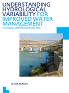 Understanding Hydrological Variability for Improved Water Management in the Semi-Arid Karkheh Basin, Iran: UNESCO-IHE PhD Thesis