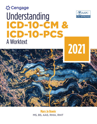 Understanding ICD-10-CM and ICD-10-PCs: A Worktext, 2021 - Bowie, Mary Jo
