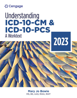 Understanding ICD-10-CM and ICD-10-Pcs: A Worktext, 2023 Edition - Bowie, Mary Jo