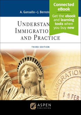 Understanding Immigration Law and Practice: [Connected Ebook] - Gansallo, Ayodele, and Bernstein-Baker, Judith